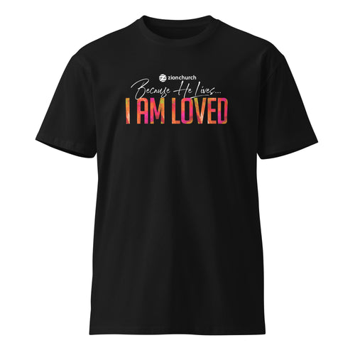 Because He Lives 2024 I am Loved Unisex Premium Tee