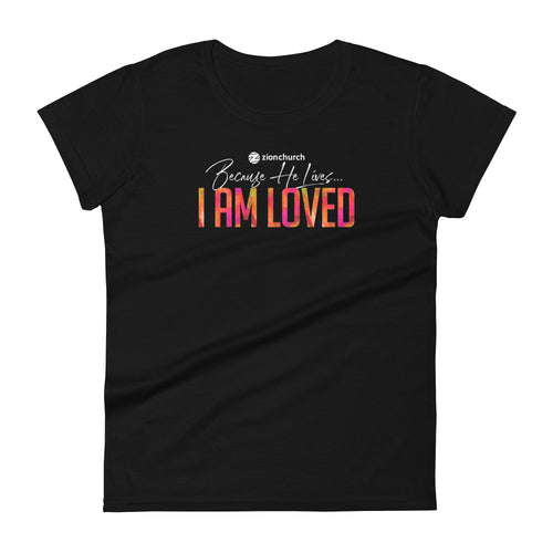 Because He Lives 2024 I am Loved Women's Short Sleeve Tee